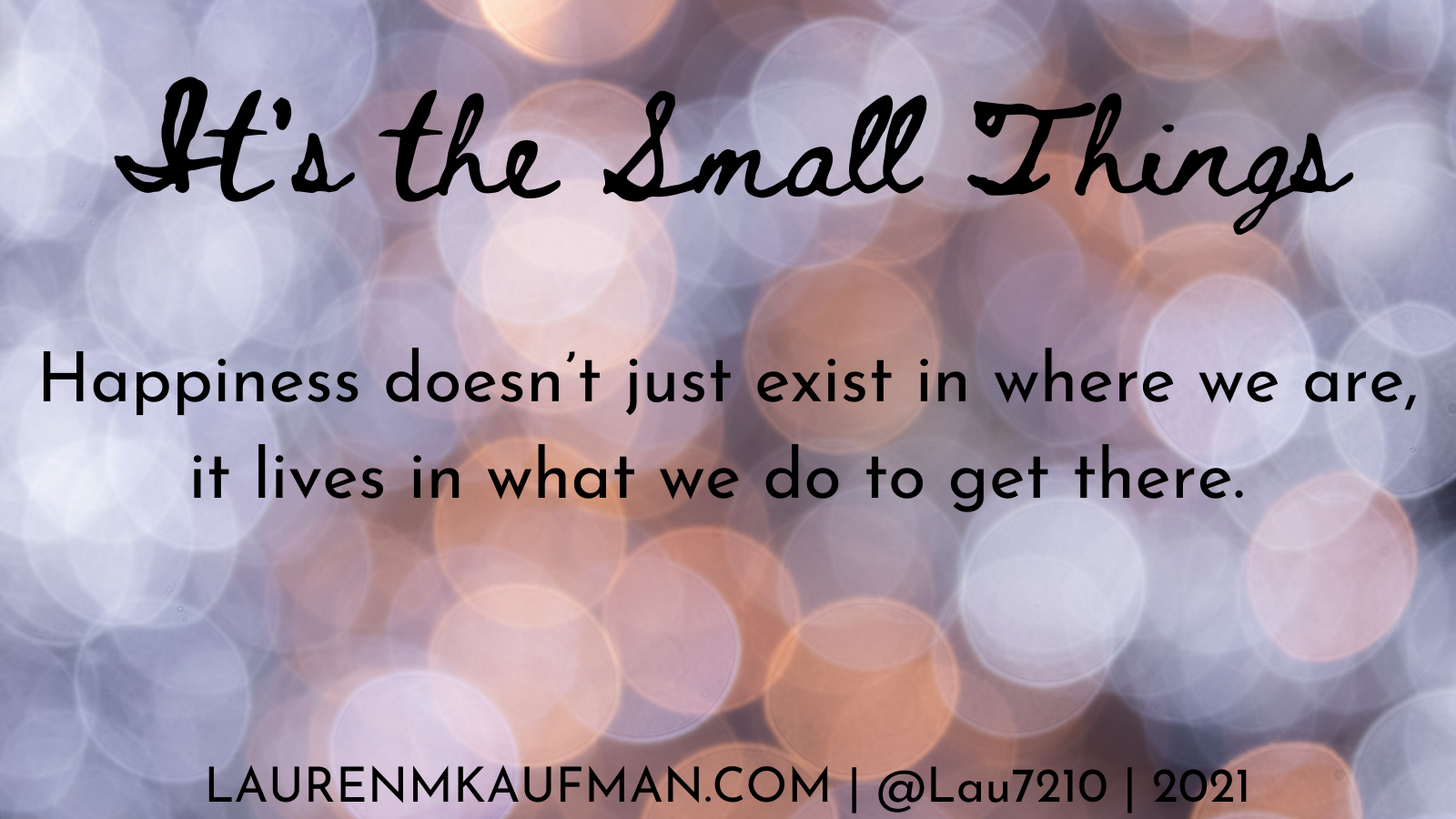 It’s the Small Things – Empower. Collaborate. Connect.