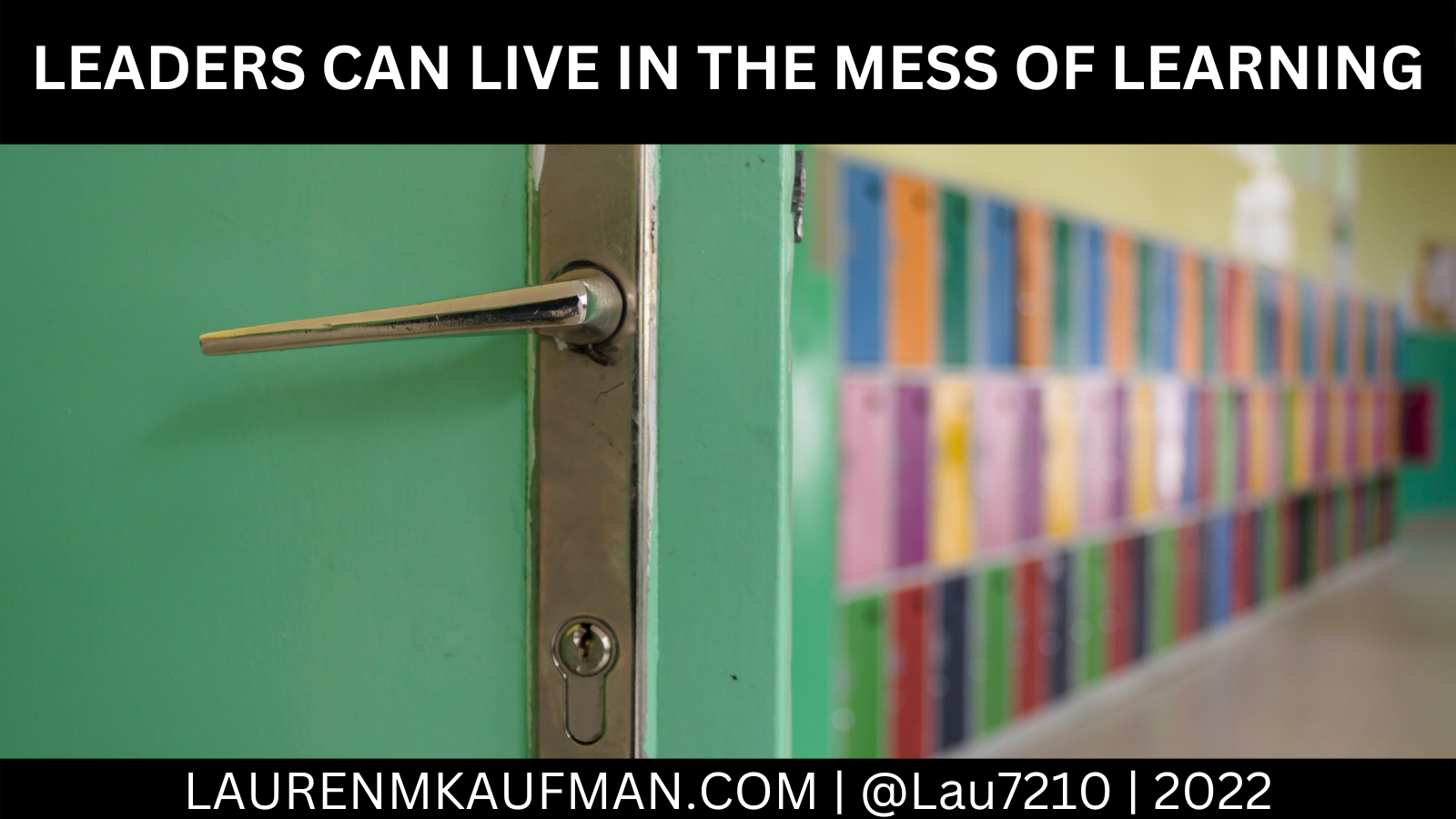 Leaders Can Live in the Mess of Learning – Empower. Collaborate. Connect.